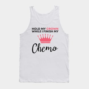 hold my crown while i finish my chemo Tank Top